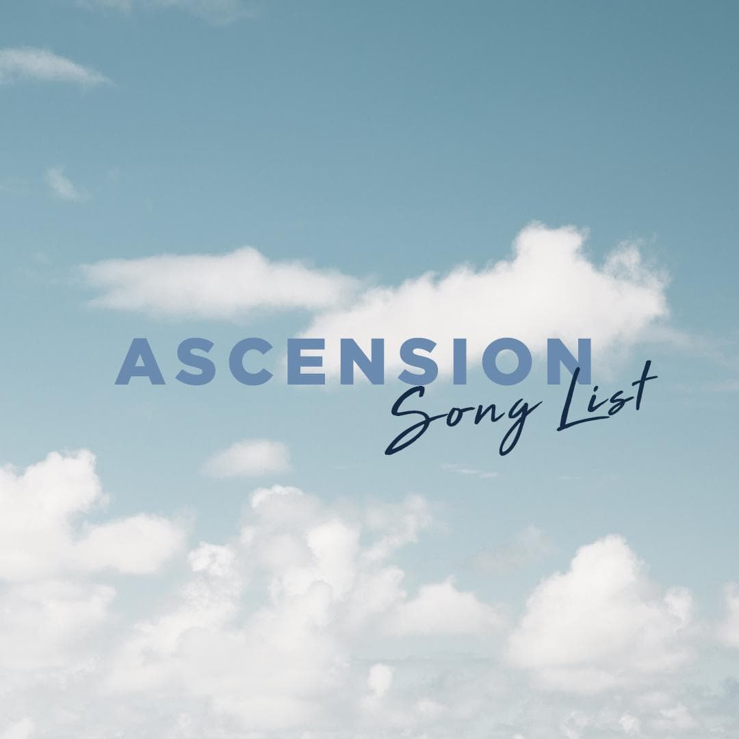 Ascension Worship Songs