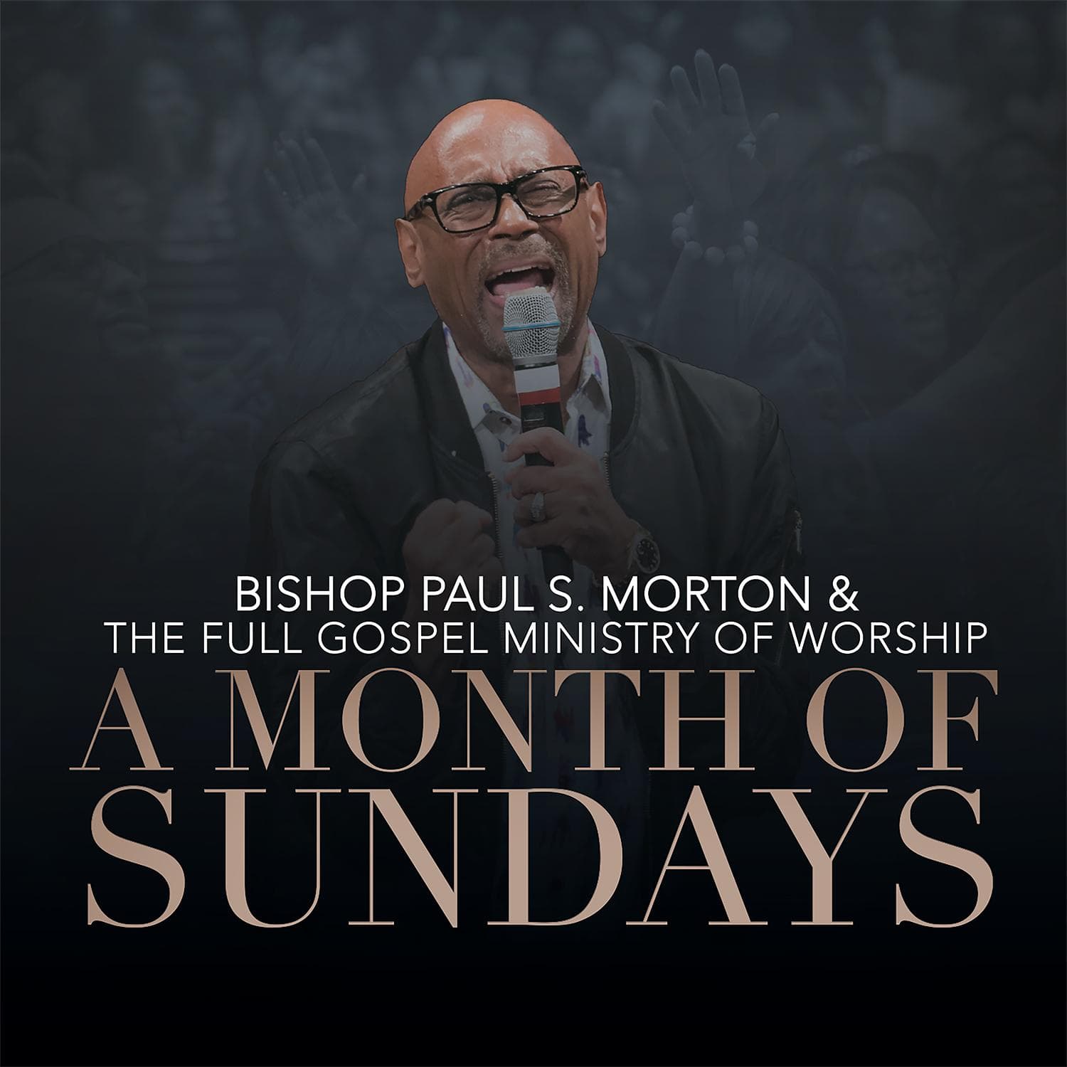 A Month Of Sundays - Bishop Paul S. Morton & The Full Gospel Ministry Of Worship