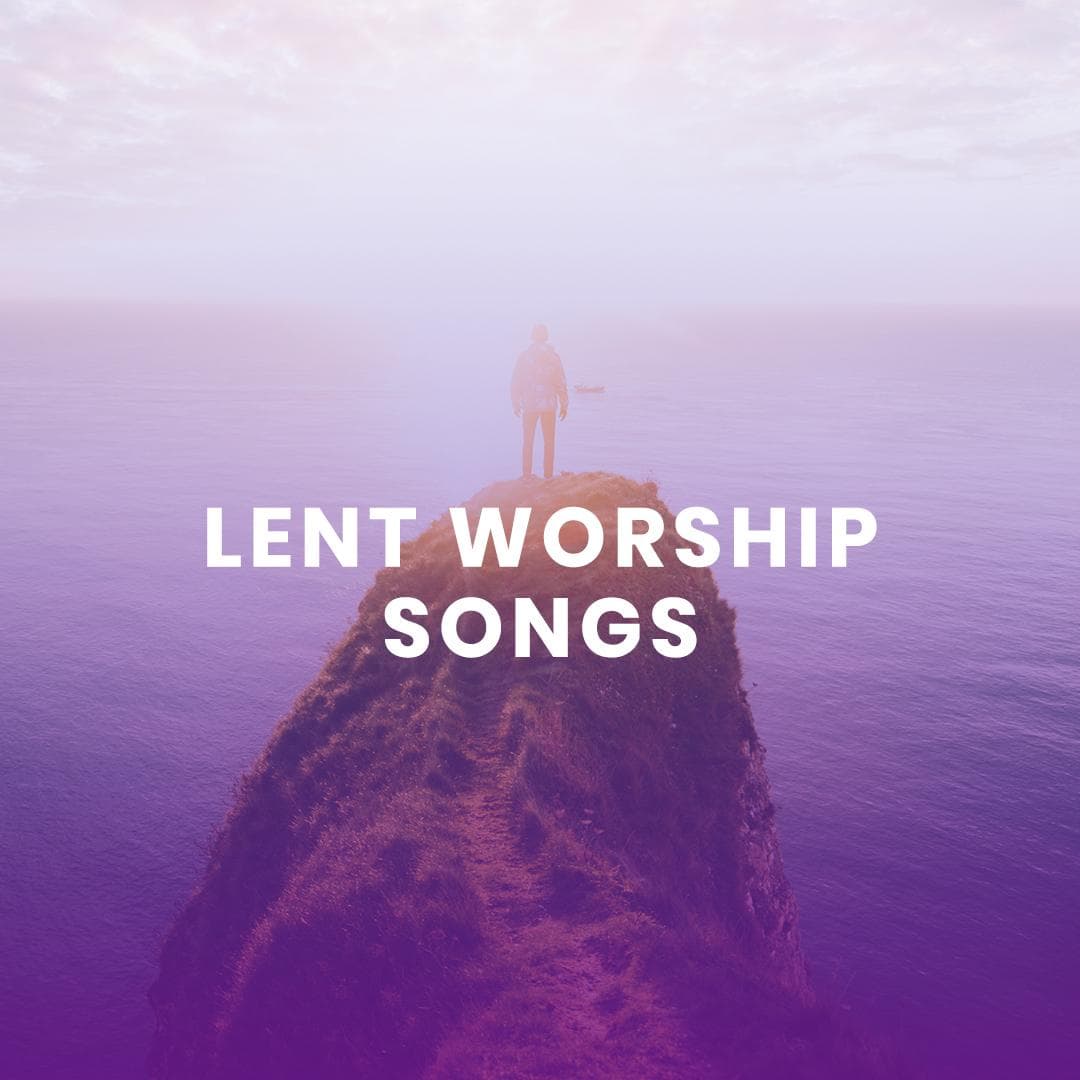 Lent Worship Songs