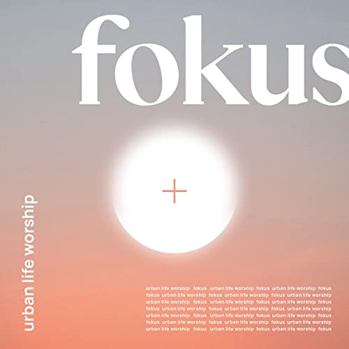 Fokus - Urban Life Worship