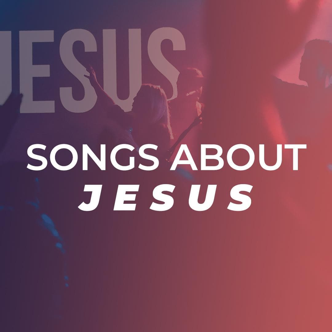 Songs about Jesus